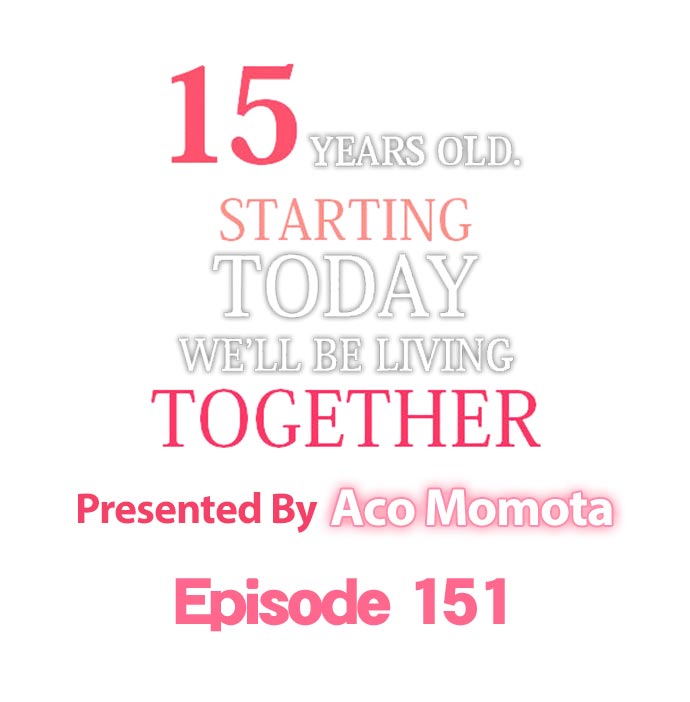 15 Years Old Starting Today Well Be Living Together - Chapter 151 Page 1
