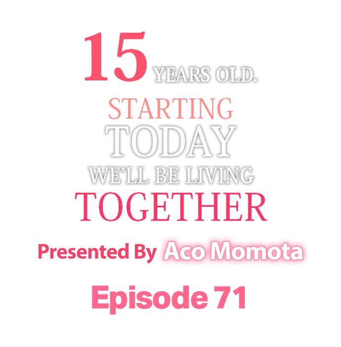 15 Years Old Starting Today Well Be Living Together - Chapter 71 Page 1
