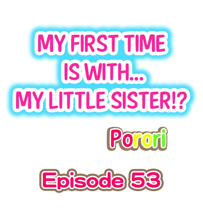 My First Time is with…. My Little Sister?! - Chapter 53 Page 1