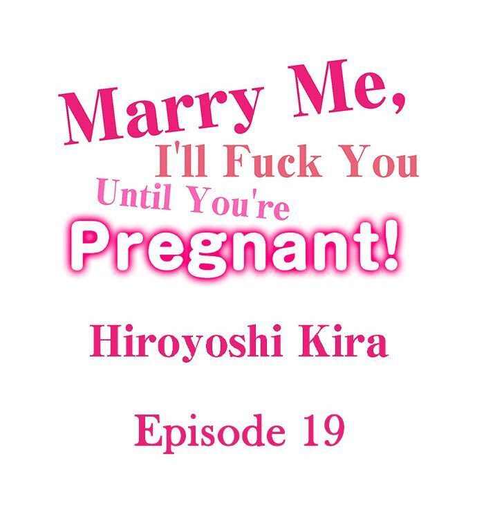 Marry Me, I’ll Fuck You Until You’re Pregnant! - Chapter 19 Page 1