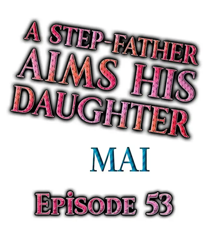 A Step-Father Aims His Daughter - Chapter 53 Page 1