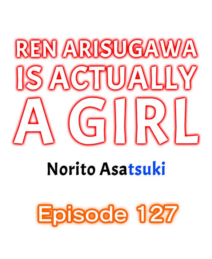 Ren Arisugawa Is Actually A Girl - Chapter 127 Page 1