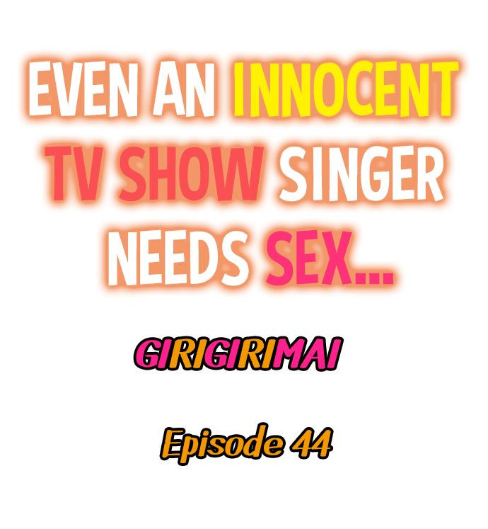 Even an Innocent TV Show Singer Needs Sex… - Chapter 44 Page 1