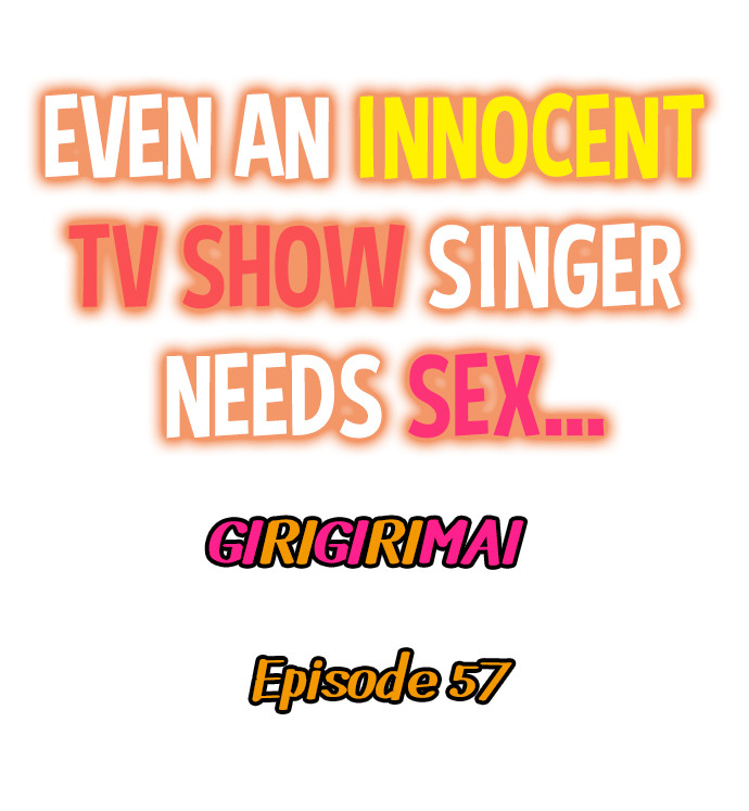 Even an Innocent TV Show Singer Needs Sex… - Chapter 57 Page 1